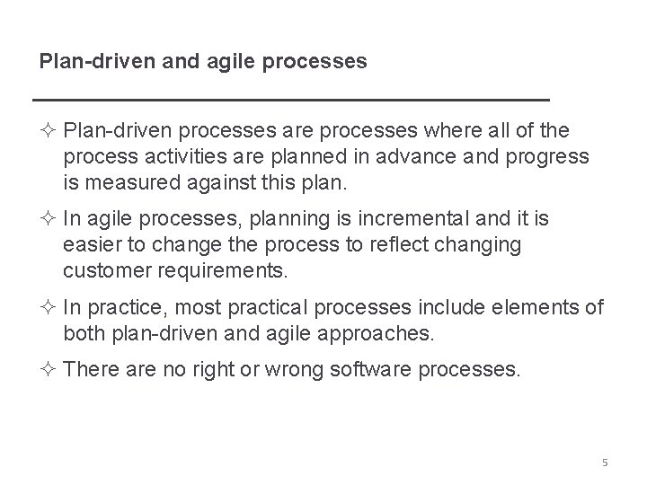 Plan-driven and agile processes ² Plan-driven processes are processes where all of the process