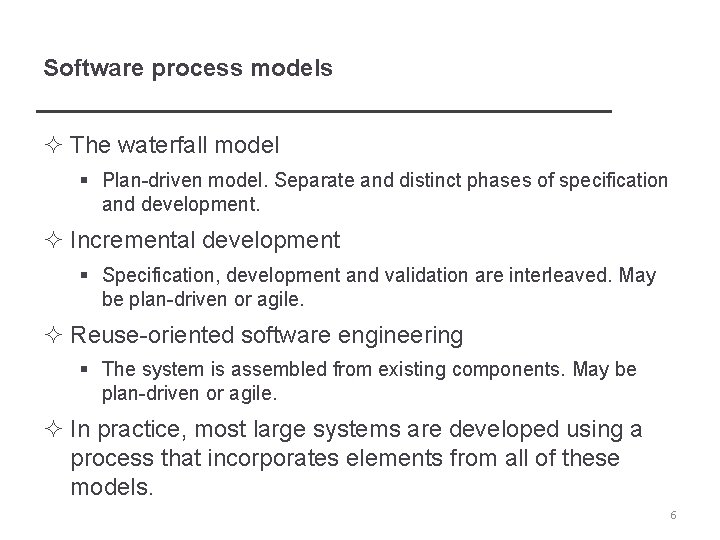 Software process models ² The waterfall model § Plan-driven model. Separate and distinct phases
