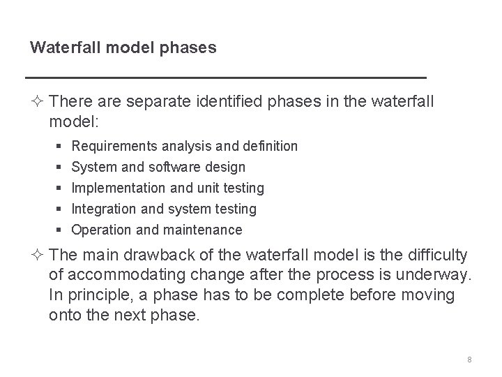 Waterfall model phases ² There are separate identified phases in the waterfall model: §