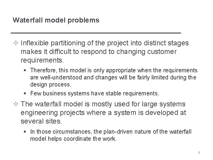 Waterfall model problems ² Inflexible partitioning of the project into distinct stages makes it