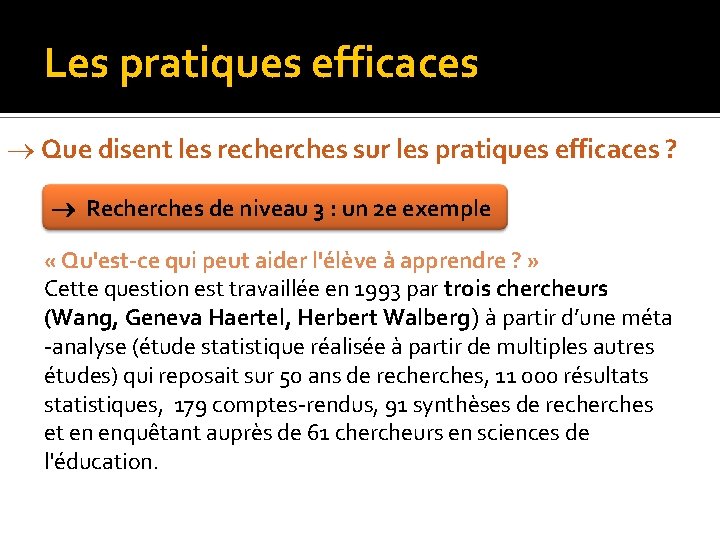 Les pratiques efficaces Que disent les recherches sur les pratiques efficaces ? Recherches de