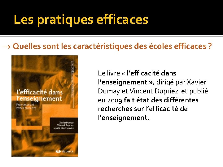 Les pratiques efficaces Quelles sont les caractéristiques des écoles efficaces ? Le livre «