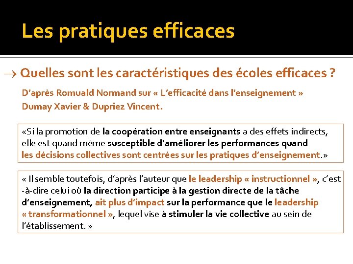 Les pratiques efficaces Quelles sont les caractéristiques des écoles efficaces ? D’après Romuald Normand