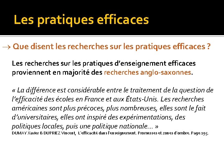 Les pratiques efficaces Que disent les recherches sur les pratiques efficaces ? Les recherches