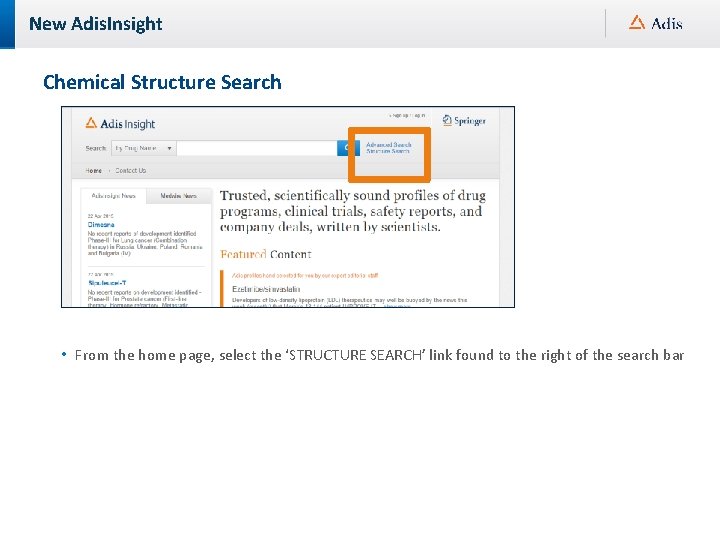 New Adis. Insight Chemical Structure Search • From the home page, select the ‘STRUCTURE