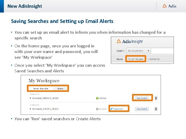 New Adis. Insight Saving Searches and Setting up Email Alerts • You can set