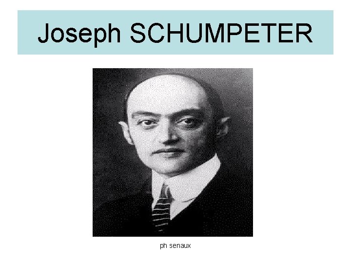 Joseph SCHUMPETER ph senaux 