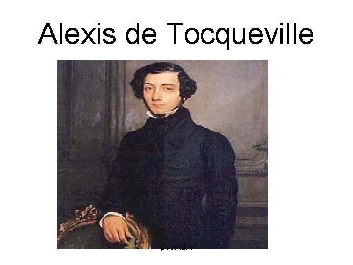 Alexis de Tocqueville ph senaux 