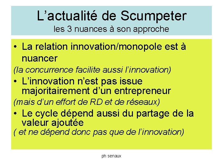 L’actualité de Scumpeter les 3 nuances à son approche • La relation innovation/monopole est