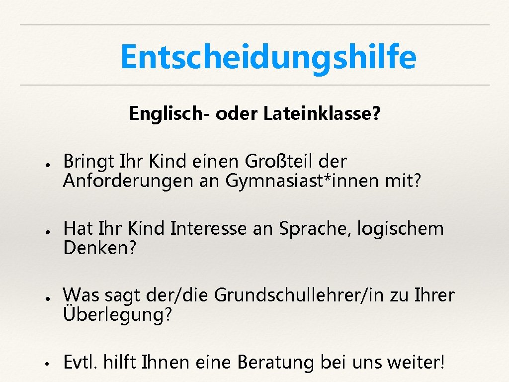 Entscheidungshilfe Englisch- oder Lateinklasse? ● ● ● • Bringt Ihr Kind einen Großteil der