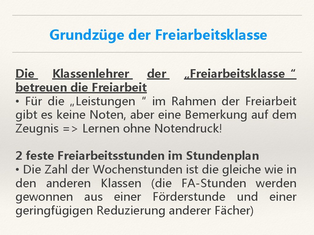 Grundzüge der Freiarbeitsklasse Die Klassenlehrer der „Freiarbeitsklasse“ betreuen die Freiarbeit • Für die „Leistungen“