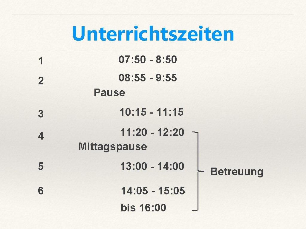 Unterrichtszeiten 1 07: 50 - 8: 50 2 08: 55 - 9: 55 Pause