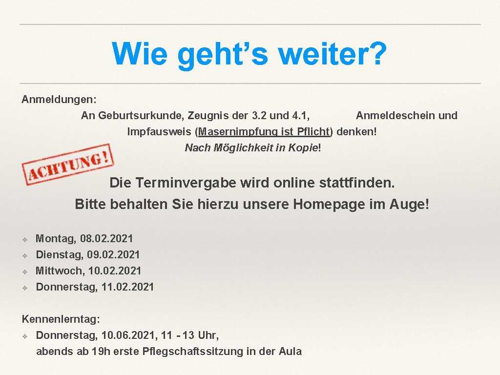 Wie geht’s weiter? Anmeldungen: An Geburtsurkunde, Zeugnis der 3. 2 und 4. 1, Anmeldeschein