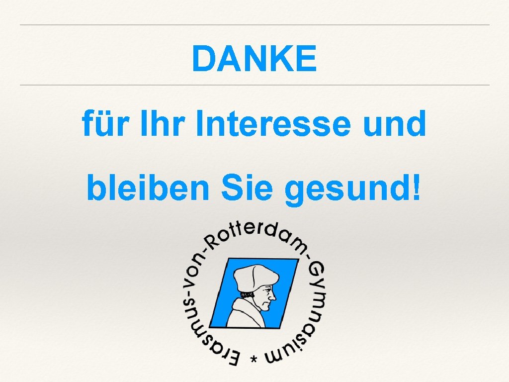 DANKE für Ihr Interesse und bleiben Sie gesund! 