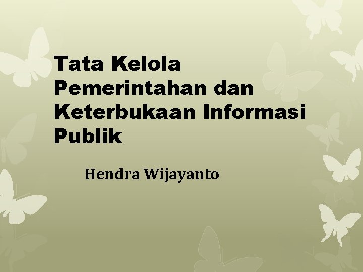 Tata Kelola Pemerintahan dan Keterbukaan Informasi Publik Hendra Wijayanto 