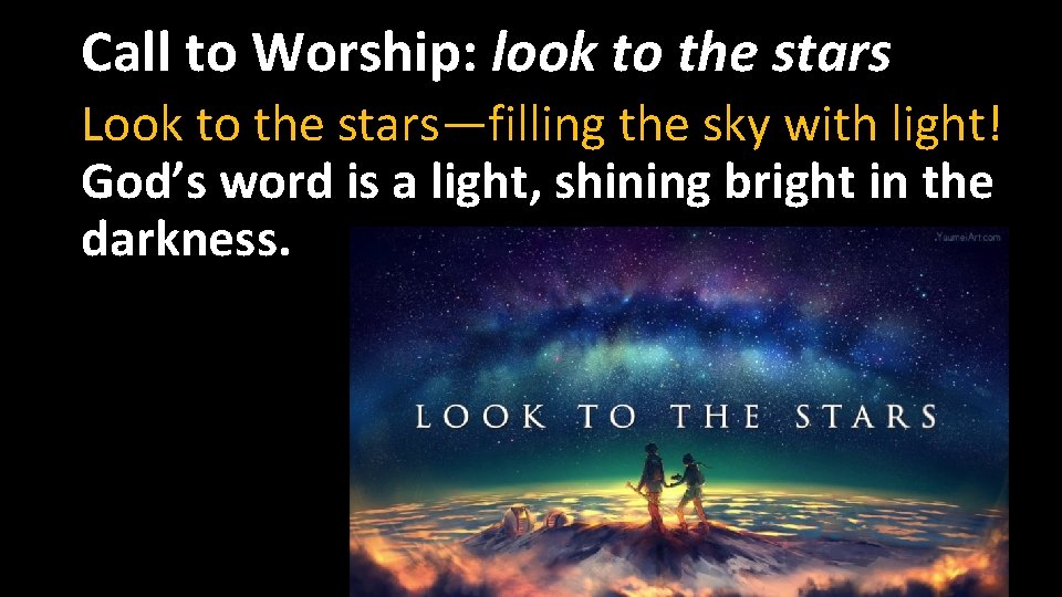 Call to Worship: look to the stars Look to the stars—filling the sky with