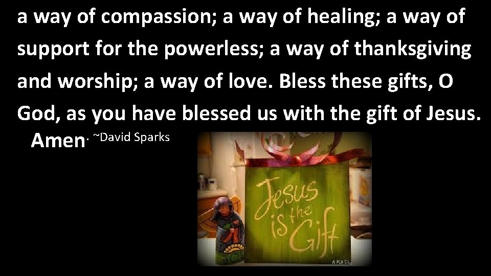 a way of compassion; a way of healing; a way of support for the