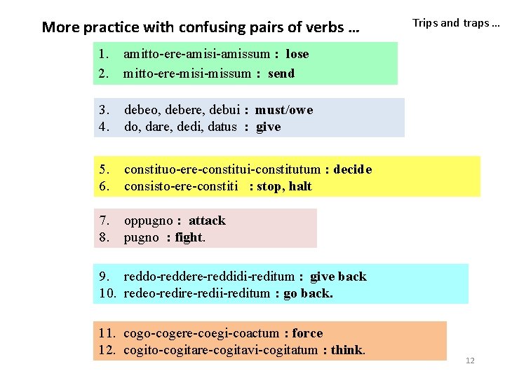 More practice with confusing pairs of verbs … 1. 2. Trips and traps …