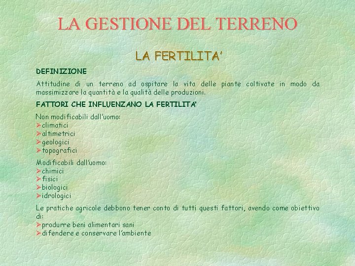 LA GESTIONE DEL TERRENO LA FERTILITA’ DEFINIZIONE Attitudine di un terreno ad ospitare la