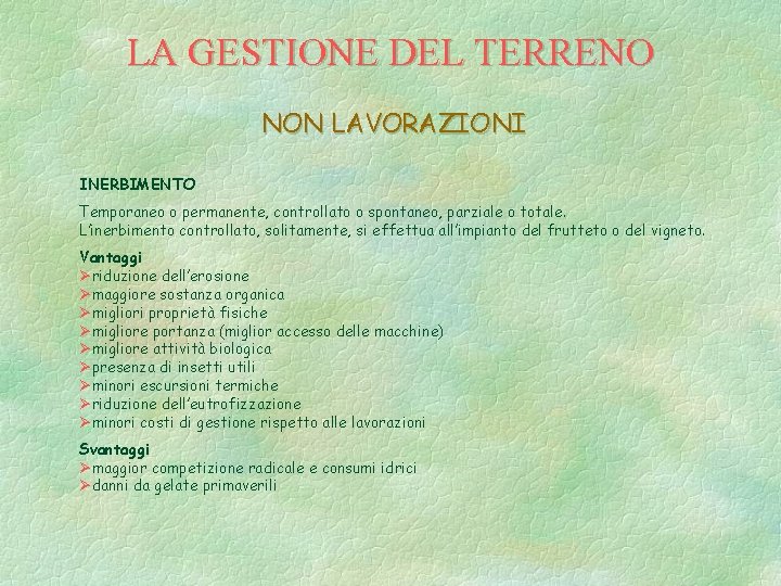 LA GESTIONE DEL TERRENO NON LAVORAZIONI INERBIMENTO Temporaneo o permanente, controllato o spontaneo, parziale