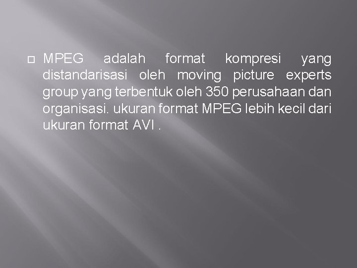  MPEG adalah format kompresi yang distandarisasi oleh moving picture experts group yang terbentuk