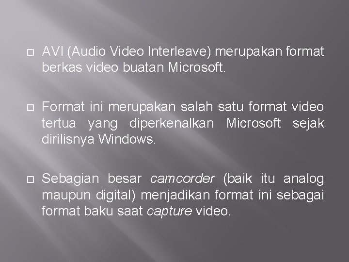  AVI (Audio Video Interleave) merupakan format berkas video buatan Microsoft. Format ini merupakan