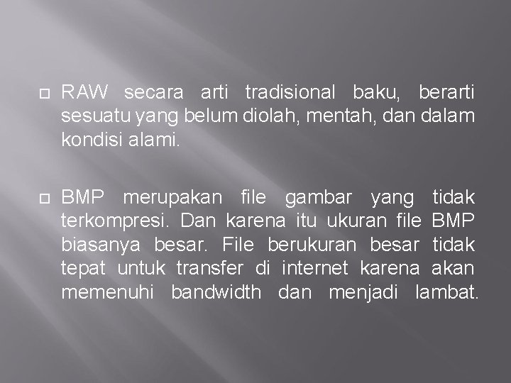  RAW secara arti tradisional baku, berarti sesuatu yang belum diolah, mentah, dan dalam