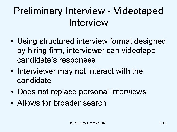 Preliminary Interview - Videotaped Interview • Using structured interview format designed by hiring firm,