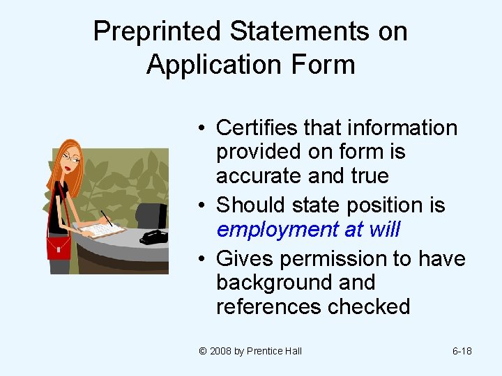 Preprinted Statements on Application Form • Certifies that information provided on form is accurate