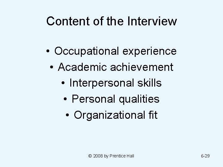 Content of the Interview • Occupational experience • Academic achievement • Interpersonal skills •