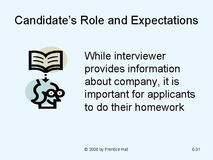 Candidate’s Role and Expectations While interviewer provides information about company, it is important for