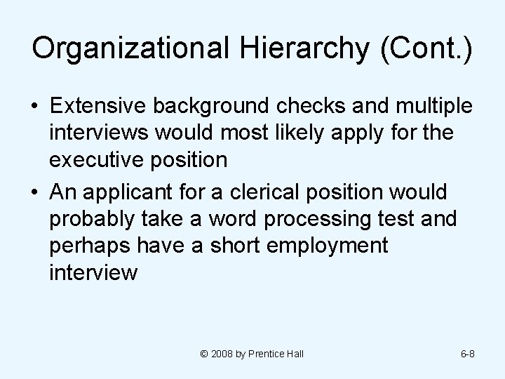 Organizational Hierarchy (Cont. ) • Extensive background checks and multiple interviews would most likely