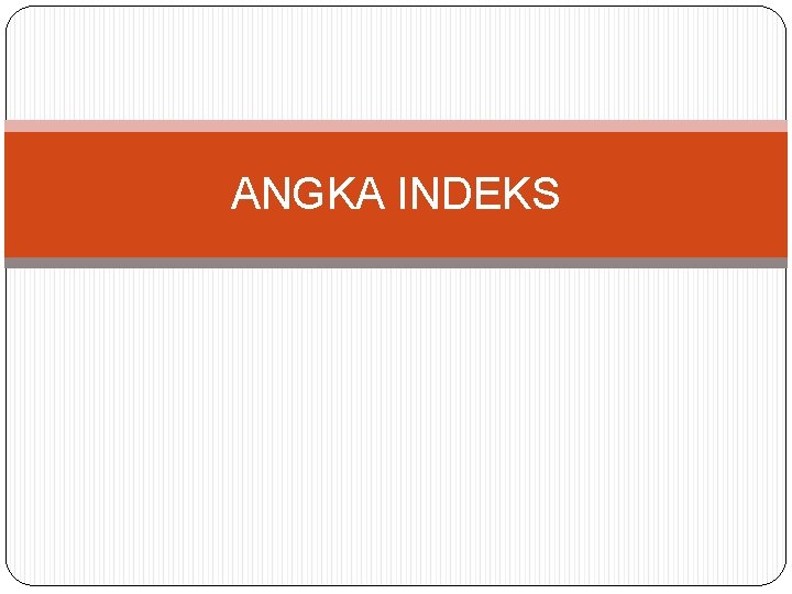 ANGKA INDEKS 