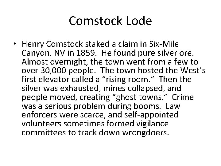Comstock Lode • Henry Comstock staked a claim in Six-Mile Canyon, NV in 1859.