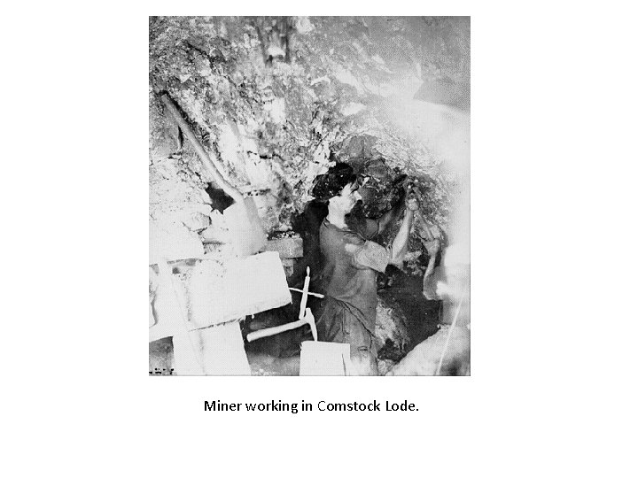 Miner working in Comstock Lode. 