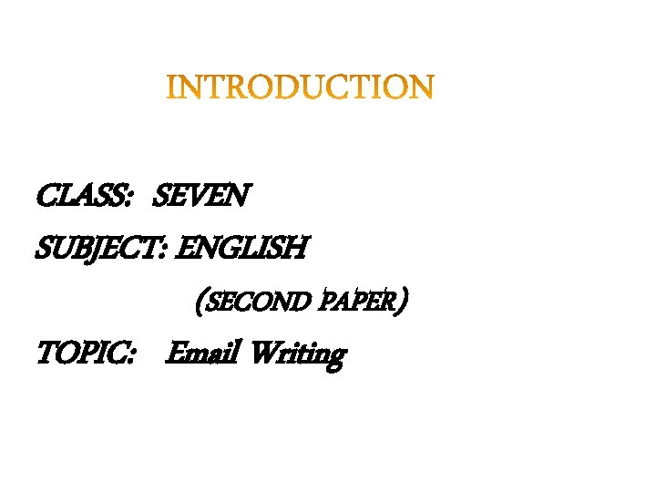 CLASS: SEVEN SUBJECT: ENGLISH (SECOND PAPER) TOPIC: Email Writing 