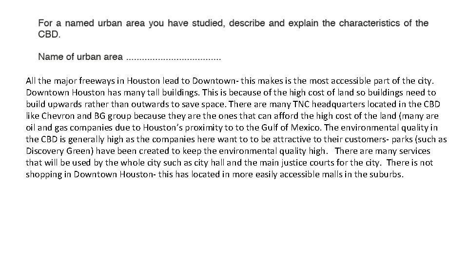 All the major freeways in Houston lead to Downtown- this makes is the most