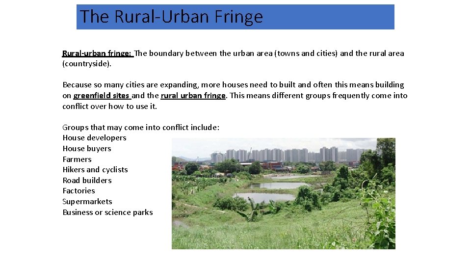 The Rural-Urban Fringe Rural-urban fringe: The boundary between the urban area (towns and cities)