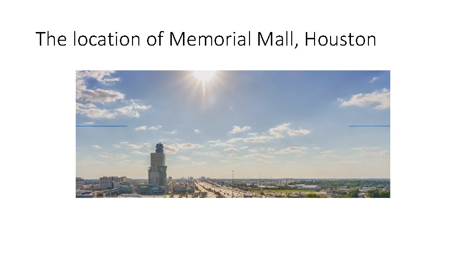 The location of Memorial Mall, Houston 