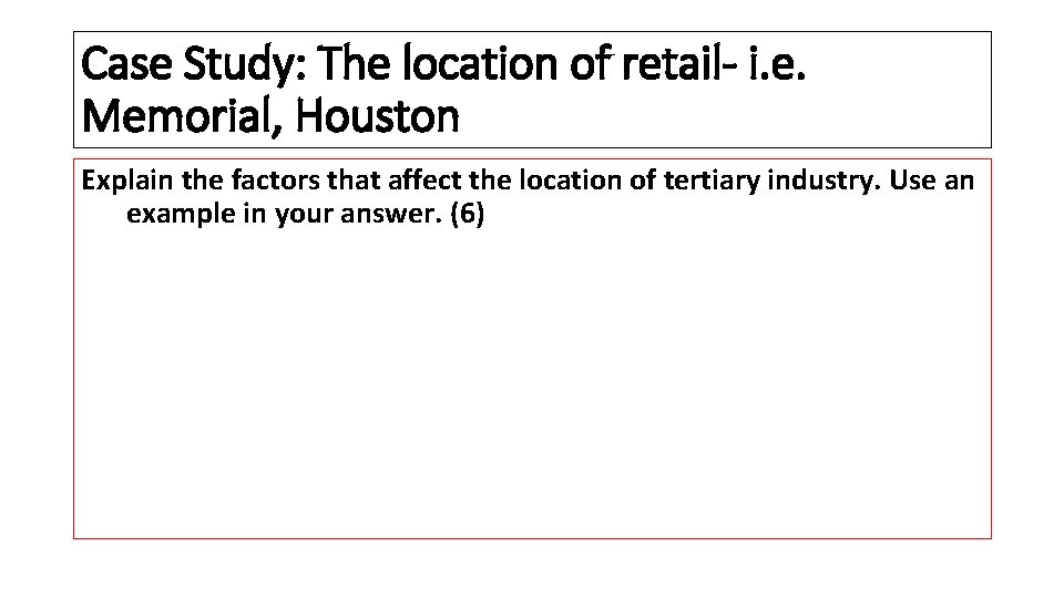 Case Study: The location of retail- i. e. Memorial, Houston Explain the factors that