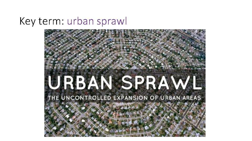 Key term: urban sprawl 