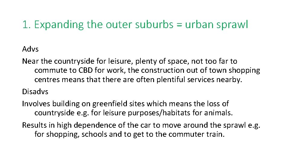 1. Expanding the outer suburbs = urban sprawl Advs Near the countryside for leisure,