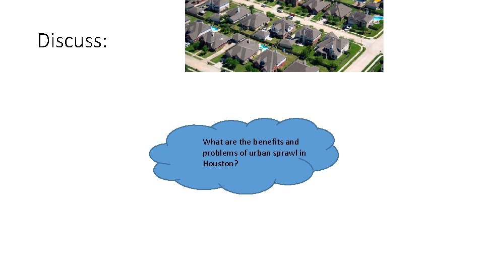 Discuss: What are the benefits and problems of urban sprawl in Houston? 