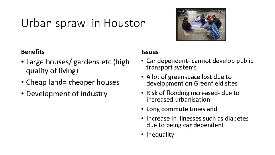 Urban sprawl in Houston Benefits • Large houses/ gardens etc (high quality of living)