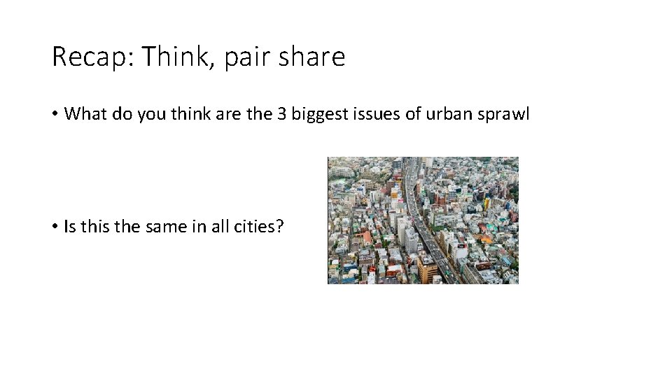 Recap: Think, pair share • What do you think are the 3 biggest issues