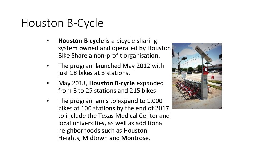 Houston B-Cycle • • Houston B-cycle is a bicycle sharing system owned and operated