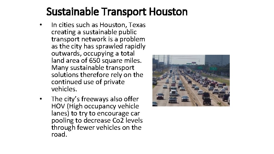 Sustainable Transport Houston • • In cities such as Houston, Texas creating a sustainable