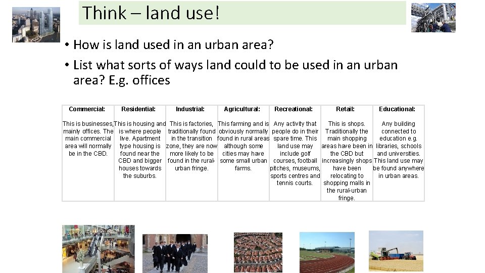 Think – land use! • How is land used in an urban area? •