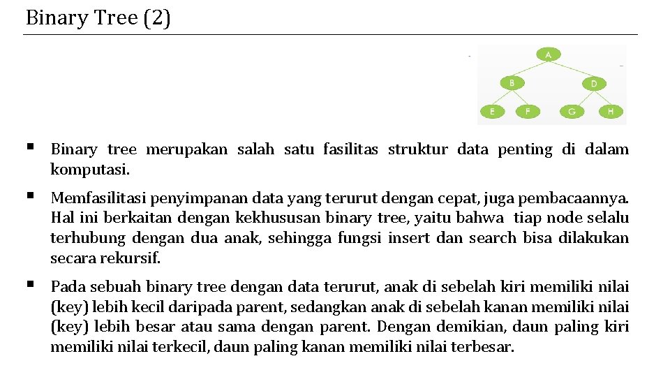 Binary Tree (2) § Binary tree merupakan salah satu fasilitas struktur data penting di