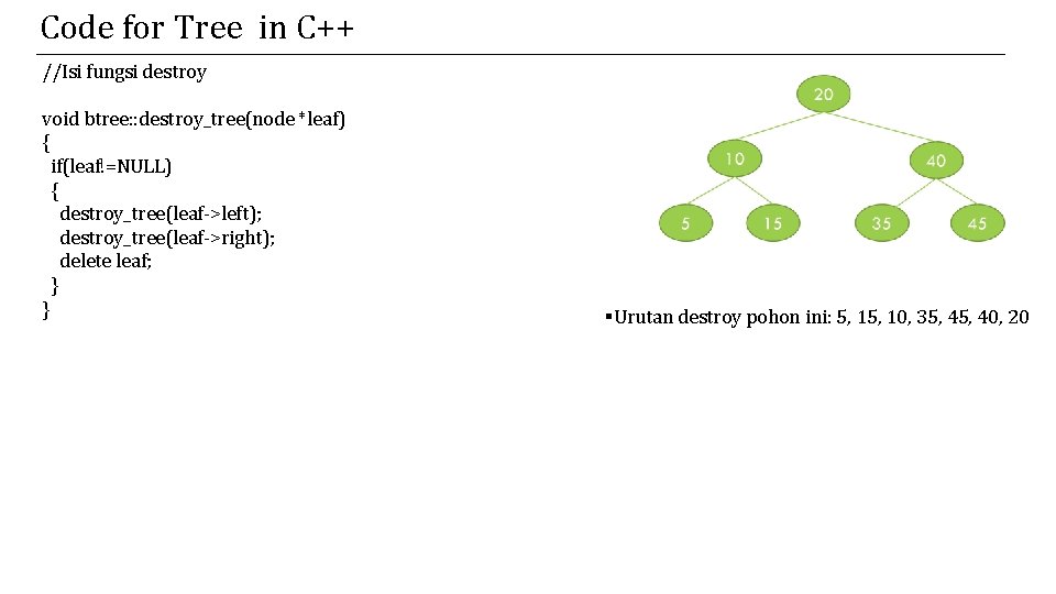 Code for Tree in C++ //Isi fungsi destroy void btree: : destroy_tree(node *leaf) {